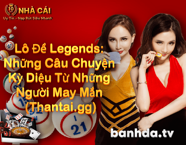 Lô Đề Legends