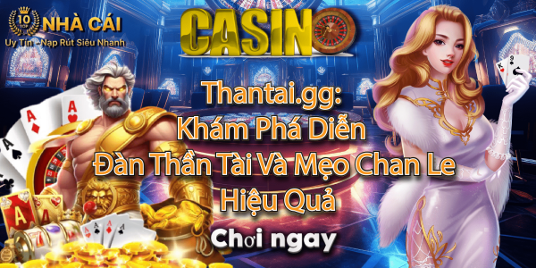 Thantai.gg: Khám Phá Diễn Đàn Thần Tài Và Mẹo Chan Le Hiệu Quả