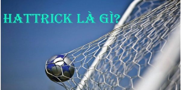 Cùng tìm hiểu về Hat-trick là gì trong trận đấu bóng đá?